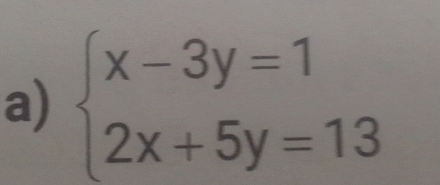 beginarrayl x-3y=1 2x+5y=13endarray.