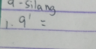 q-silang 
1. 9^1=