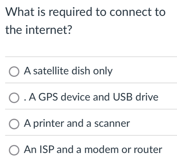Solved: What is required to connect to the internet? A satellite dish ...