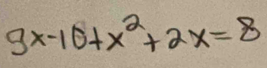 9x-10+x^2+2x=8