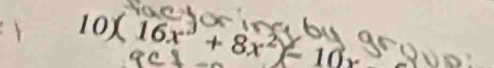 ( 2 16x³ + 8x²) 10r