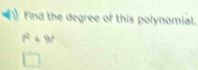 Find the degree of this polynomial.
(r^2+9r