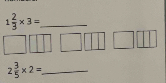 1 2/3 * 3=
2 3/5 * 2= _