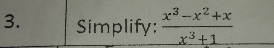 Simplify:  (x^3-x^2+x)/x^3+1 