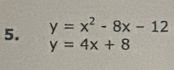 y=x^2-8x-12
y=4x+8