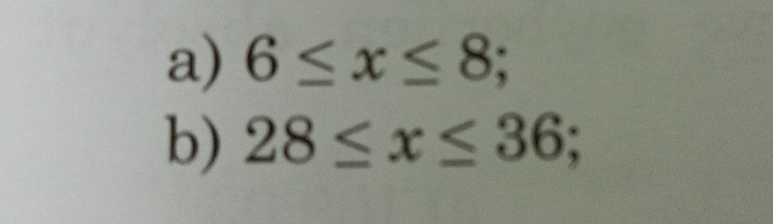 6≤ x≤ 8; 
b) 28≤ x≤ 36;