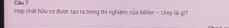 Hợp chất hữu cơ được tạo ra trong thí nghiệm của Miller - Urey là gì?