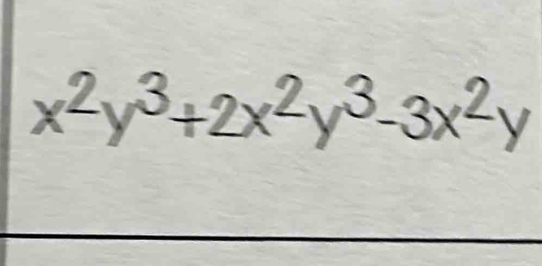 x^2y^3+2x^2y^3-3x^2y