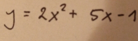 y=2x^2+5x-1