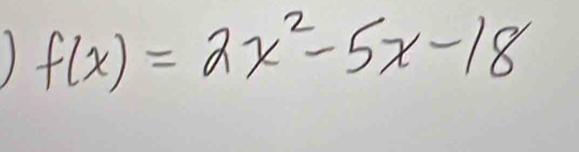 f(x)=2x^2-5x-18