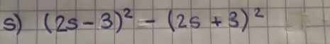 (2s-3)^2-(2s+3)^2