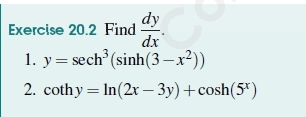 Find  dy/dx . 
1. y=sec h^3(sin h(3-x^2))
2. cot hy=ln (2x-3y)+cos h(5^x)