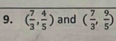 ( 7/3 , 4/5 ) and ( 7/3 , 9/5 )