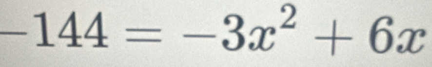 -144=-3x^2+6x