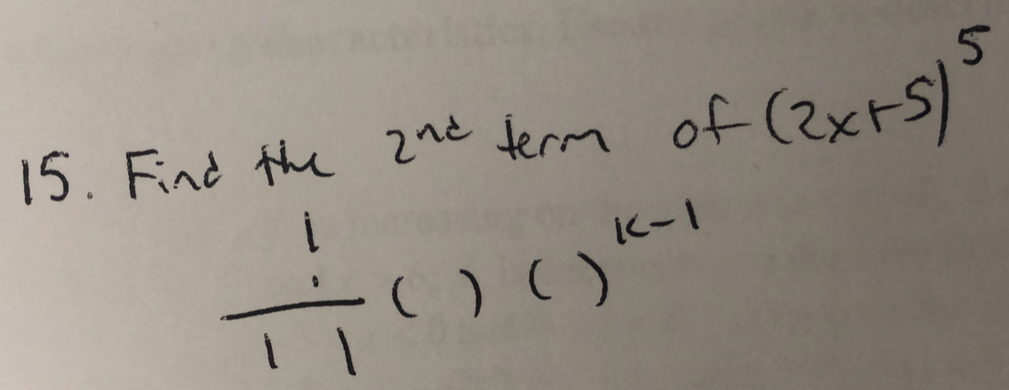 Find t 2^(nd) term of (2x+5)^5
 1/11 ()()^k-1