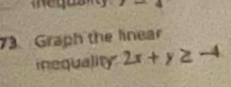 Graph the linear 
inequality 2x+y≥ -4