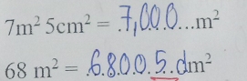 7m^25cm^2= _ m^2
68m^2= _
dm^2