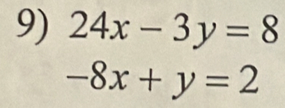 24x-3y=8
-8x+y=2