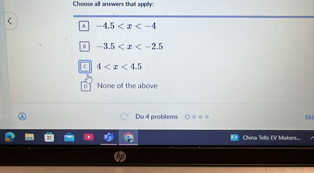 Choose all answers that apply:
A -4.5
B -3.5
C 4
DT None of the above
Do 4 problems Ski
China Tells EV Makers...