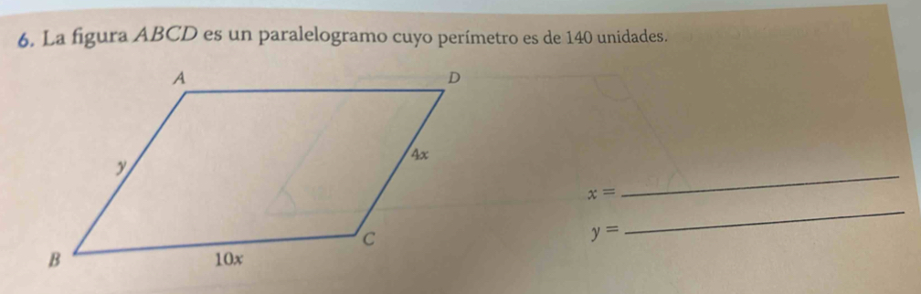 La figura ABCD es un paralelogramo cuyo perímetro es de 140 unidades.
x=
_
y=
_