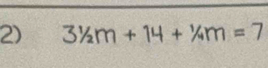 3^1/_2m+14+1/_4m=7