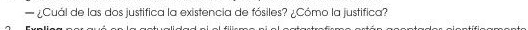 — ¿Cuál de las dos justifica la existencia de fósiles? ¿Cómo la justifica?