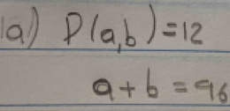 P(a,b)=12
a+b=96