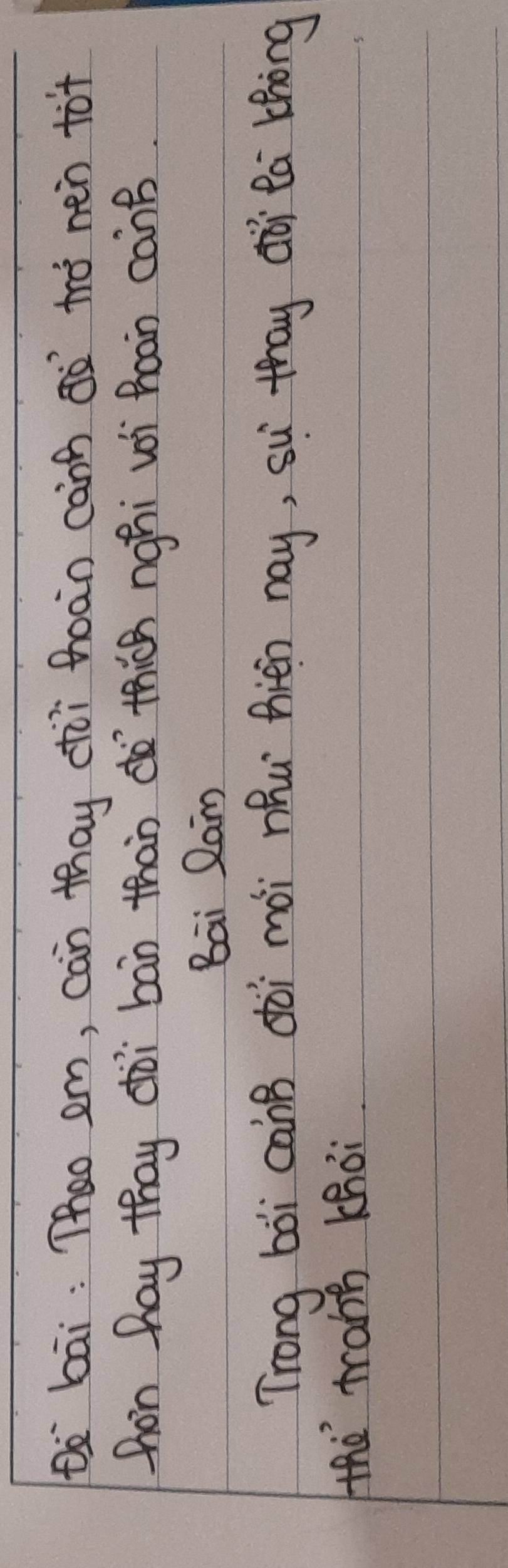 tò`bāi: Theo em, can thay còi boàn canà ¢ò trò nen to+ 
hon hay thay dài bán than do thics nghi wi hoan cànB. 
Bai Ram 
Trong boì canB dài mài nhu hién nay, su thay dòi ta thòng 
Hhe trahh Khoi