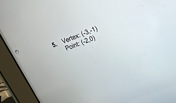 Vertex: (-3,-1)
Point: (-2,0)