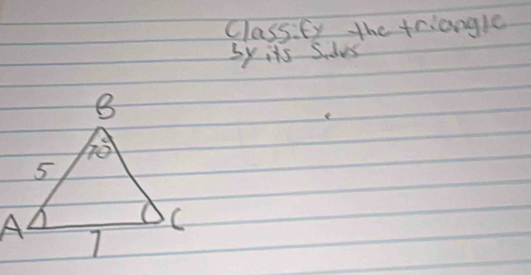 Classify the triangle
Sy its sudes