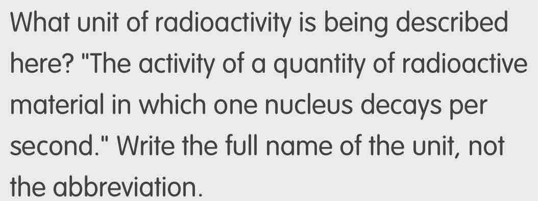 Solved: What unit of radioactivity is being described here? 