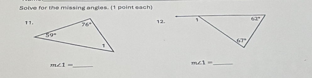 Solve for the missing angles. (1 point each)
12.
m∠ 1= _
_ m∠ 1=