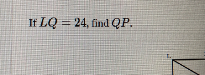 If LQ=24 , find QP.