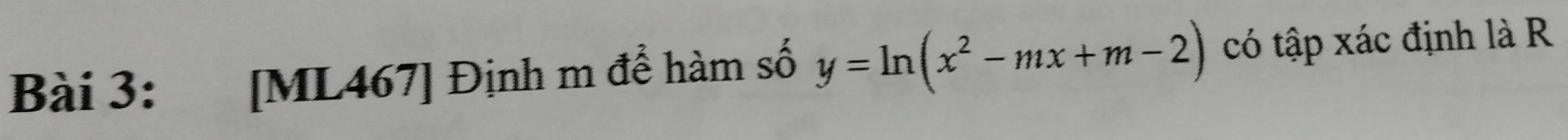 [ML467] Định m để hàm số y=ln (x^2-mx+m-2) có tập xác định là R