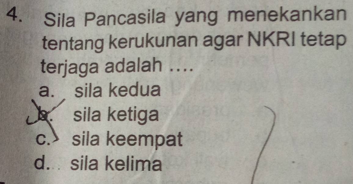 Sila Pancasila yang menekankan
tentang kerukunan agar NKRI tetap
terjaga adalah ....
a. sila kedua
sila ketiga
c. sila keempat
d. sila kelima