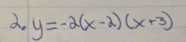 do y=-2(x-2)(x+3)