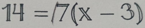 14=/7(x-3)