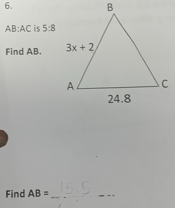 AB:AC is 5:8
Find AB. 
Find AB= _
_