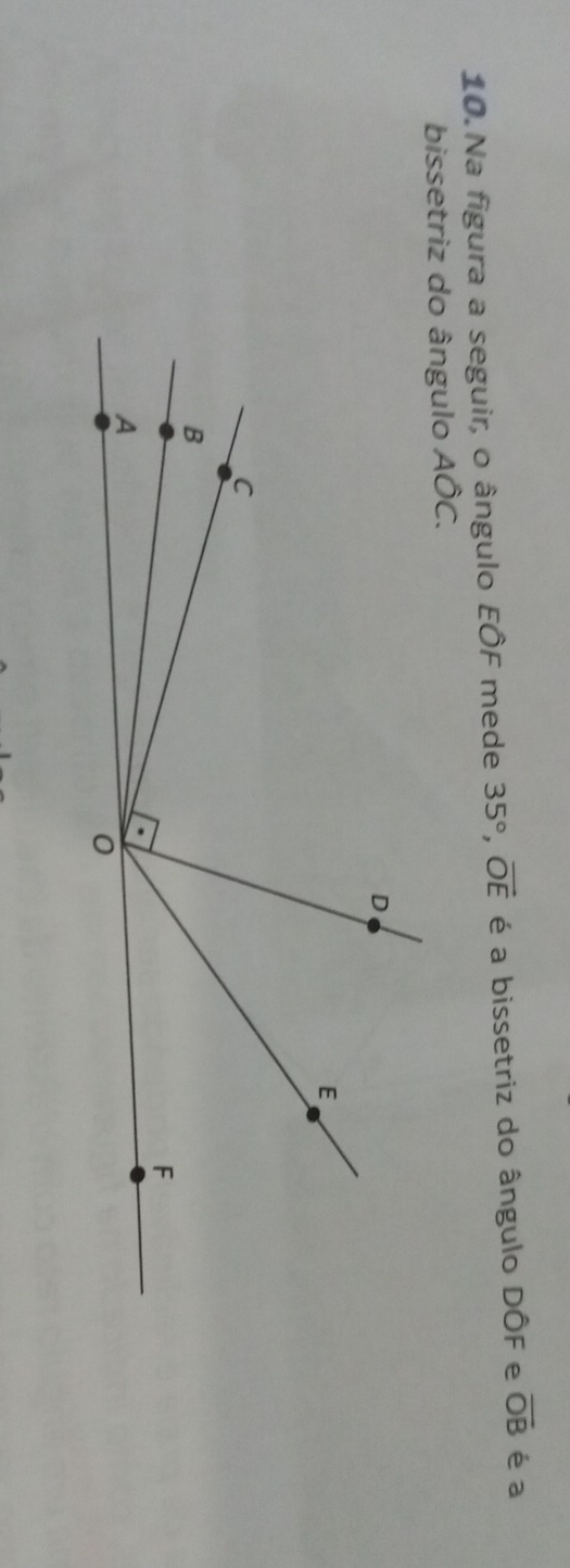 Na figura a seguir, o ângulo EÔF mede 35°, vector OE é a bissetriz do ângulo DÔF e overline OB é a