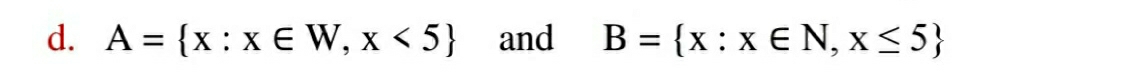 A= x:x∈ W,x<5 and B= x:x∈ N,x≤ 5