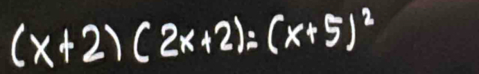 (x+2)(2x+2)=(x+5)^2