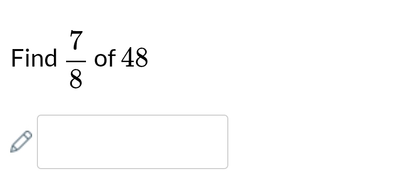 Solved: Find 7/8 of 48 [Math]