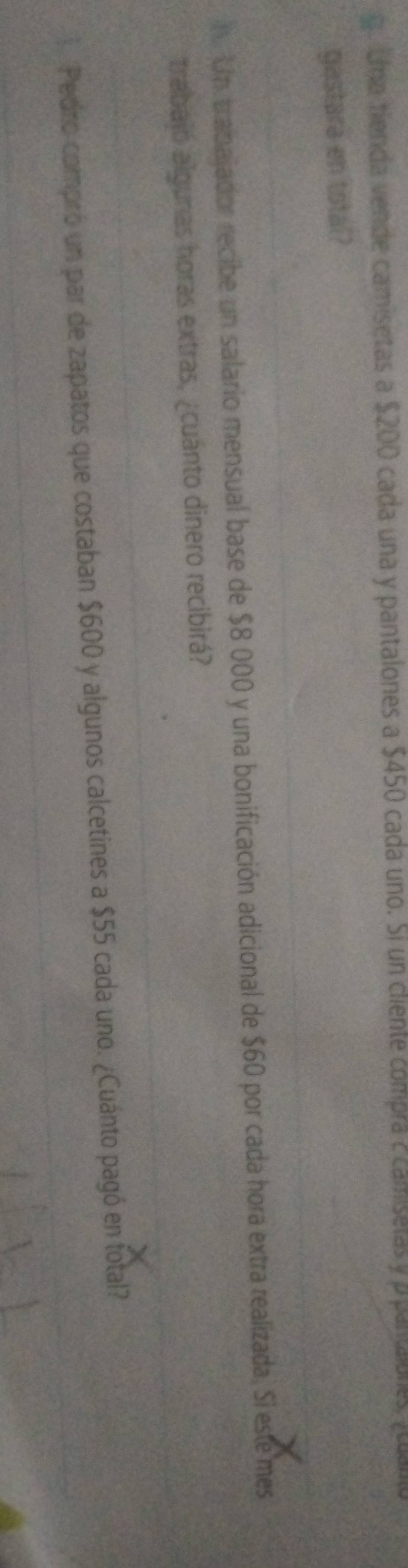 Una tienda vende camisetas a $200 cada una y pantalones a $450 cada uno. Si un cliente comprá ccamisetas y p pantalones, ¿cuan 
gastara en total? 
l. Un prabajador recibe un salario mensual base de $8 000 y una bonificación adicional de $60 por cada hora extra realizada. Si este mes 
trabajn algunas horas extras, ¿cuánto dinero recibirá? 
Pedro compró un par de zapatos que costaban $600 y algunos calcetines a $55 cada uno. ¿Cuánto pagó en fotal?