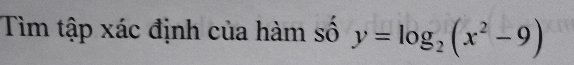 Tìm tập xác định của hàm số y=log _2(x^2-9)