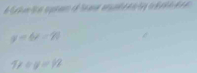 a ta qp an d S ma e t to
y=6x=2
7x+y=12