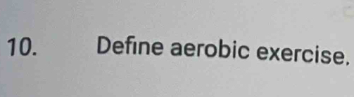 Define aerobic exercise.