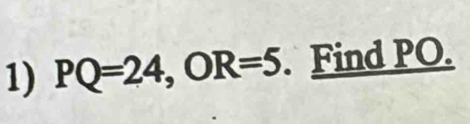 PQ=24, OR=5. Find PO.