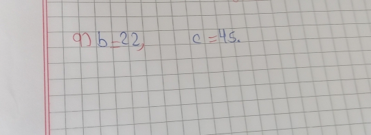 97 b=22, c=45.