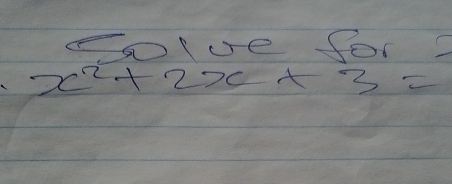 Slue for2
x^2+2x+3=