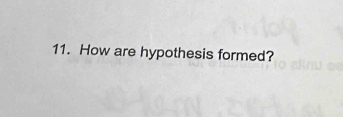 How are hypothesis formed?